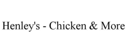 HENLEY'S - CHICKEN & MORE trademark