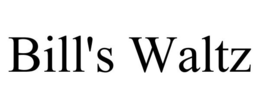 BILL'S WALTZ trademark