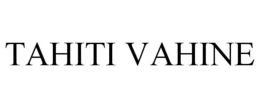 TAHITI VAHINE trademark