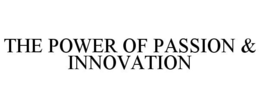 THE POWER OF PASSION & INNOVATION trademark
