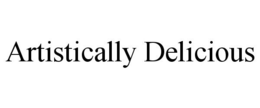 ARTISTICALLY DELICIOUS trademark