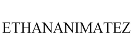 ETHANANIMATEZ trademark
