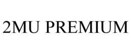 2MU PREMIUM trademark