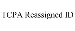TCPA REASSIGNED ID trademark