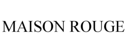 MAISON ROUGE trademark
