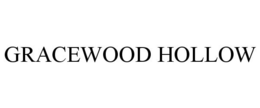 GRACEWOOD HOLLOW trademark