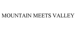 MOUNTAIN MEETS VALLEY trademark
