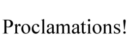PROCLAMATIONS! trademark