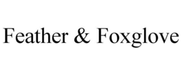 FEATHER & FOXGLOVE trademark