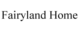 FAIRYLAND HOME trademark