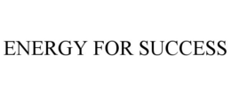 ENERGY FOR SUCCESS trademark