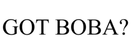 GOT BOBA? trademark