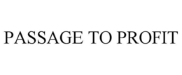 PASSAGE TO PROFIT trademark