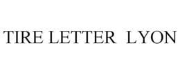 TIRE LETTER LYON trademark