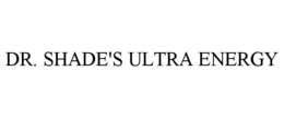 DR. SHADE'S ULTRA ENERGY trademark