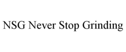 NSG NEVER STOP GRINDING trademark