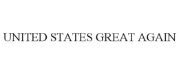 UNITED STATES GREAT AGAIN trademark