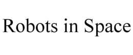 ROBOTS IN SPACE trademark