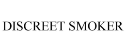 DISCREET SMOKER trademark