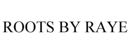 ROOTS BY RAYE trademark