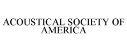 ACOUSTICAL SOCIETY OF AMERICA trademark