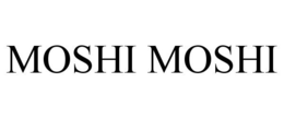 MOSHI MOSHI trademark