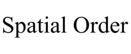 SPATIAL ORDER trademark