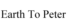 EARTH TO PETER trademark