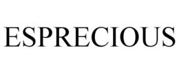 ESPRECIOUS trademark