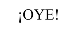 ¡OYE! trademark