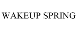 WAKEUP SPRING trademark