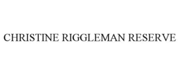 CHRISTINE RIGGLEMAN RESERVE trademark