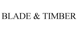 BLADE & TIMBER trademark