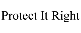 PROTECT IT RIGHT trademark