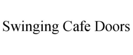 SWINGING CAFE DOORS trademark