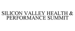 SILICON VALLEY HEALTH & PERFORMANCE SUMMIT trademark