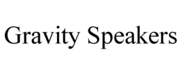 GRAVITY SPEAKERS trademark