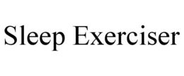SLEEP EXERCISER trademark