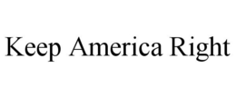 KEEP AMERICA RIGHT trademark