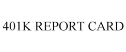 401K REPORT CARD trademark