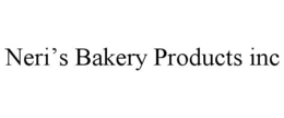 NERI'S BAKERY PRODUCTS INC trademark