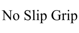 NO SLIP GRIP trademark