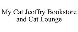 MY CAT JEOFFRY BOOKSTORE AND CAT LOUNGE trademark