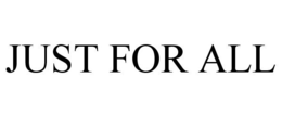 JUST FOR ALL trademark