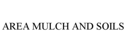AREA MULCH AND SOILS trademark