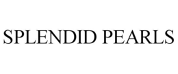 SPLENDID PEARLS trademark