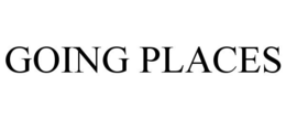 GOING PLACES trademark