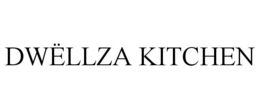 DWËLLZA KITCHEN trademark