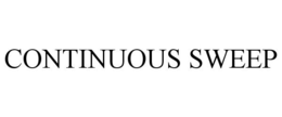 CONTINUOUS SWEEP trademark