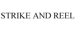 STRIKE AND REEL trademark